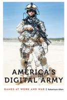 America's Digital Army: Games at Work and War 1496201914 Book Cover