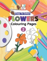 Copy To Colour Flowers Colouring Pages 1979482934 Book Cover