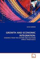 GROWTH AND ECONOMIC INTEGRATION:: EVIDENCE FROM THE EASTERN AND SOUTHERN AFRICA TRADE BLOCS 3639309553 Book Cover