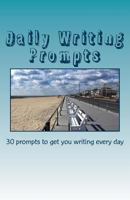 Daily Writing Prompts: 30 prompts to get you writing every day 1495376400 Book Cover