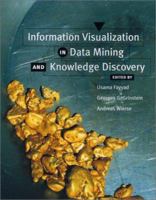 Information Visualization in Data Mining and Knowledge Discovery (The Morgan Kaufmann Series in Data Management Systems) 1558606890 Book Cover