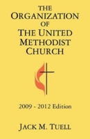 The Organization of the United Methodist Church: 2009-2012 Edition 1426707908 Book Cover