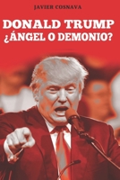 DONALD TRUMP, ¿Ángel o demonio? (Spanish Edition) B084DG85GR Book Cover