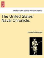 The United States' Naval Chronicle ... 124155756X Book Cover