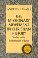 The Missionary Movement in Christian History: Studies in Transmission of Faith 1570750599 Book Cover