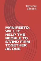 MANIFESTO: WILL IT HELP THE PEOPLE TO STAND FIRM TOGETHER AS ONE B0F292K5V5 Book Cover
