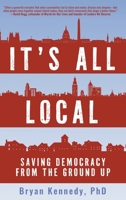 It's All Local: Saving Democracy from the Ground Up B0GND184C2 Book Cover