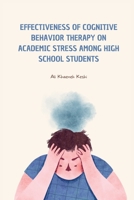 Effectiveness of cognitive behavior therapy on academic stress among high school students 1805249576 Book Cover