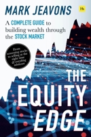 The Equity Edge: A Complete Guide to Building Wealth Through the Stock Market 0857197983 Book Cover