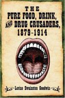 The Pure Food, Drink, and Drug Crusaders, 1879-1914 0786427426 Book Cover