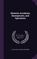 Obstetric Accidents, Emergencies, and Operations 1358028559 Book Cover