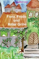 Flora, Frodo und Ritter Grille: 23 Geschichten (German Edition) 3749777454 Book Cover