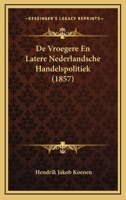 De Vroegere En Latere Nederlandsche Handelspolitik... 1167532244 Book Cover
