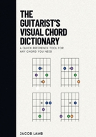 The Guitarist's Visual Chord Dictionary B0CQ42Q47N Book Cover
