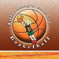 Little Dinky's Love for Basketball 1441512551 Book Cover