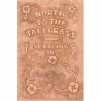 Settling In: North to the Tallgrass Series, Book 2 0595425909 Book Cover