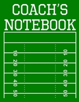 Coach's Notebook: 100 Page Football Coach Notebook with Field Diagrams for Drawing Up Plays, Creating Drills, and Scouting 1688250107 Book Cover