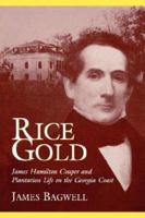 Rice Gold: James Hamilton Couper and Plantation Life on the Georgia Coast 0865547971 Book Cover