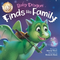 Baby Dragon Finds His Family: A Picture Book About Belonging for Children Age 3-7 (Magical Fairy Tale Adventures) B0CLRX6WKG Book Cover