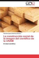 La Construccion Social de La Imagen del Cientifico de La Unam 3844349499 Book Cover