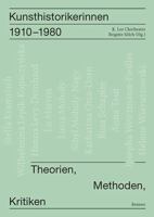 Kunsthistorikerinnen 1910-1980: Theorien, Methoden, Kritiken 3496016361 Book Cover