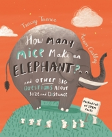 How Many Mice Make an Elephant?: And Other Big Questions About Size and Distance 0753475650 Book Cover