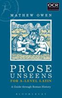 Prose Unseens for A-level Latin: A Guide through Roman History 1474269168 Book Cover
