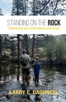 Standing on the Rock: Transformed Men Transforming Generations B0GXGNGWMJ Book Cover