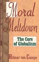 Moral Meltdown: The Core of Globalism 0933451350 Book Cover