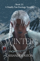 Winter : A Deadly Fae Duology Novella - Book 2.5 1967740070 Book Cover