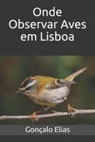 Onde Observar Aves em Lisboa B09BYFX6JZ Book Cover