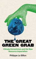 The Great Green Grab: Climate Extractivism and the New Resource Imperialism 019787343X Book Cover