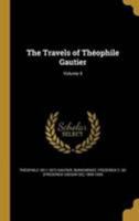 The Travels of Th�ophile Gautier; Volume 5 1371958610 Book Cover