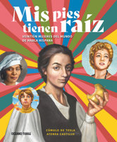 Mis pies tienen raíz.: Mujeres del mundo de habla hispana 6075573208 Book Cover