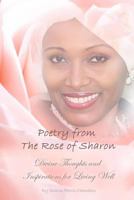 Poetry from the Rose of Sharon: Divine Thoughts and Inspirations for Living Well 0977971619 Book Cover