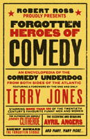 Forgotten Heroes of Comedy: An Encyclopedia of the Comedy Underdog 1783529180 Book Cover