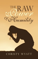 The Raw Power of Humility 1973683725 Book Cover