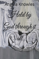 Held by God through it all B0GQQWHQ6Y Book Cover