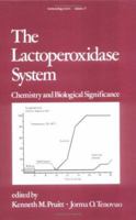 The Lactoperoxidase System: Chemistry and Biological Significance 0824772989 Book Cover