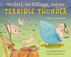 The Girl, the Village, and the Terrible Thunder 1250415357 Book Cover