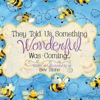 They Told Us Something Wonderful Was Coming 1482626985 Book Cover