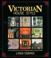 Victorian House Style: An Architectural and Interior Design Source Book (House Style) 0715398415 Book Cover