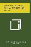 National Genealogical Society Quarterly, V36, No. 1, March, 1948, Total No. 141 1258747650 Book Cover