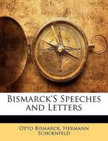 Bismarck's Speeches and Letters 1143111710 Book Cover
