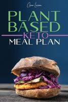 Plant-Based Keto Meal Plan: A Kick-Start Guide for Your Health, Athletic Performance, Muscle Growth and Weight Loss. Recipes to Streamline Your Vegan Lifestyle with a 28 Days Diet Plan. 1801572577 Book Cover