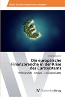 Die europäische Finanzbranche in der Krise des Eurosystems 3639404424 Book Cover