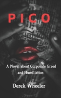 P I C O: A Novel about Corporate Greed and Humiliation B0DPV6RYS2 Book Cover