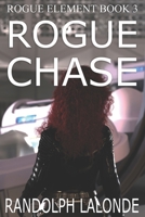 Rogue Chase (Rogue Element) 1988175755 Book Cover