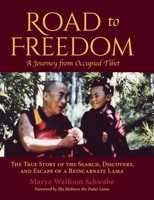 Road to Freedom - A Journey from Occupied Tibet: The True Story of the Search, Discovery, and Escape of a Reincarnate Lama 1643883992 Book Cover