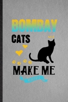 Bombay Cats Make Me Happy: Lined Notebook For Pet Kitten Cat. Funny Ruled Journal For Bombay Cat Owner. Unique Student Teacher Blank Composition/ Planner Great For Home School Office Writing 1708042555 Book Cover